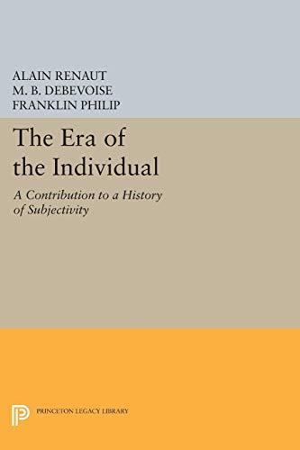 The Era of the Individual: A Contribution to a History of Subjectivity (Princeton Legacy Library, Band 357)