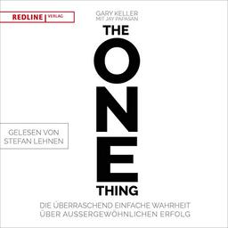 The One Thing: Die überraschend einfache Wahrheit über außergewöhnlichen Erfolg