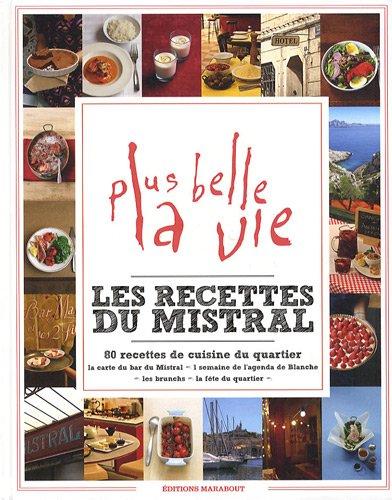 Les recettes du mistral : 80 recettes de cuisine du quartier