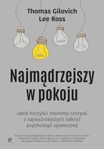 Najmadrzejszy w pokoju: Jakie korzyści możemy czerpać z najważniejszych odkryć psychologii społecznej (MISTRZOWIE PSYCHOLOGII)