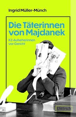 Die Täterinnen von Majdanek: KZ-Aufseherinnen vor Gericht