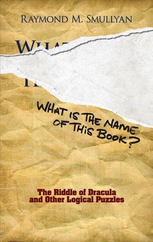 What Is the Name of This Book?: The Riddle of Dracula and Other Logical Puzzles (Dover Recreational Math)