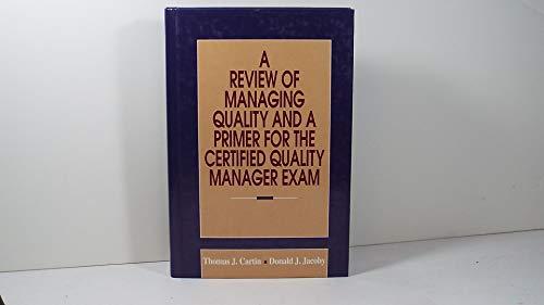 A Review of Managing Quality and a Primer for the Certified Quality Manager Exam