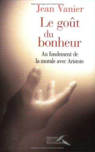 Le goût du bonheur : au fondement de la morale avec Aristote