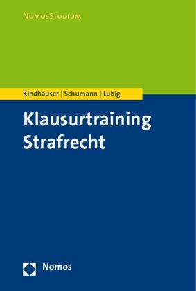 Klausurtraining Strafrecht: Fälle und Lösungen