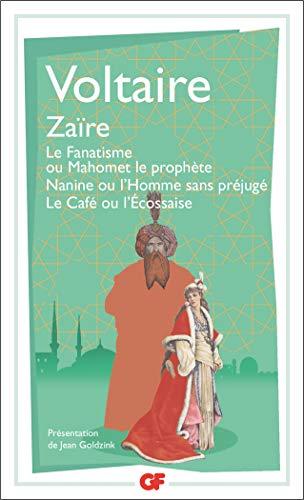 Zaïre. Le fanatisme ou Mahomet le prophète. Nanine ou L'homme sans préjugé