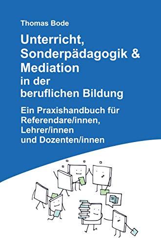 Unterricht, Sonderpädagogik & Mediation in der beruflichen Bildung: Unterricht, Sonderpädagogik & Mediation in der beruflichen Bildung