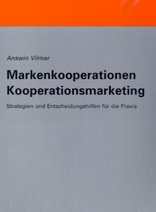 Markenkooperationen - Kooperationsmarketing: Strategien und Entscheidungshilfen für die Praxis