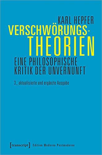 Verschwörungstheorien: Eine philosophische Kritik der Unvernunft (Edition Moderne Postmoderne)