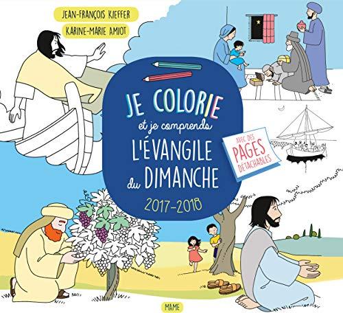 Je colorie et je comprends l'Evangile du dimanche : 2017-2018