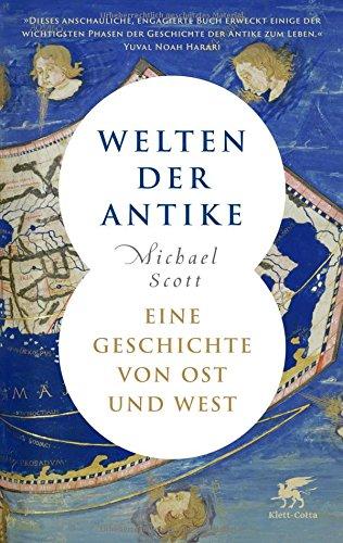 Welten der Antike: Eine Geschichte von Ost und West