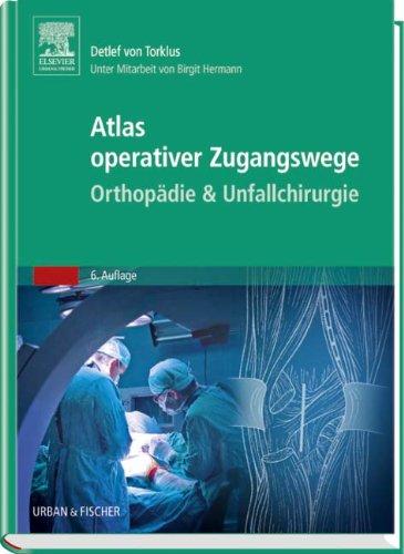 Atlas operativer Zugangswege Orthopädie & Unfallchirurgie: Unter Mitarbeit von Birgit Hermann