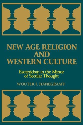 New Age Religion and Western Culture: Esotericism in the Mirror of Secular Thought (Suny Series, Western Esoteric Traditions): Esotericism in the Mirror of Secularism