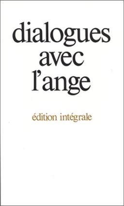 Dialogues avec l'ange : édition intégrale