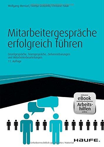 Mitarbeitergespräche erfolgreich führen - inkl. eBook und Arbeitshilfen online: Einzelgespräche, Meetings, Zielvereinbarungen und Mitarbeiterbeurteilungen