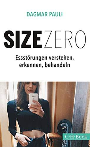 Size Zero: Essstörungen verstehen, erkennen und behandeln