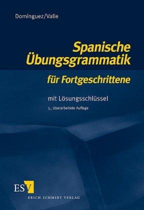 Spanische Übungsgrammatik für Fortgeschrittene: Mit Lösungsschlüssel