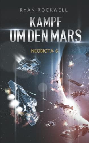 Neobiota: Kampf um den Mars (Band 6) / Science-Fiction