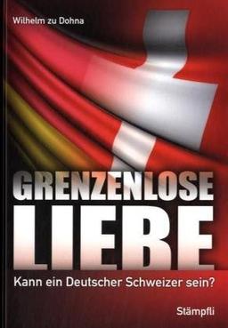 Grenzenlose Liebe: Kann ein Deutscher Schweizer sein?