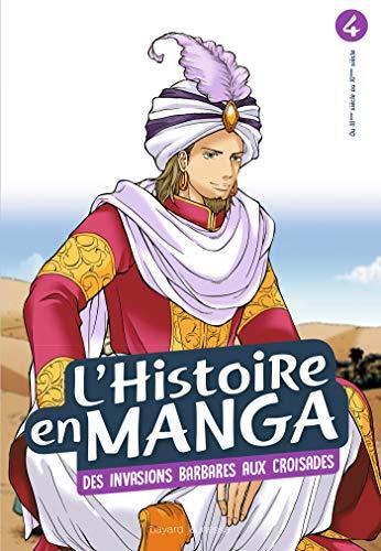 L'histoire en manga. Vol. 4. Des invasions barbares aux croisades : du IIIe siècle au XIe siècle