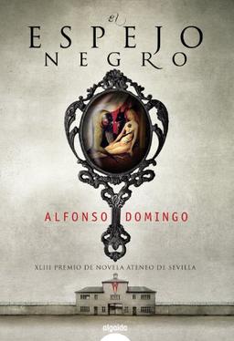 El espejo negro (Algaida Literaria - Premio Ateneo De Sevilla)