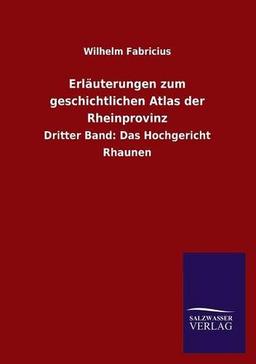 Erläuterungen zum geschichtlichen Atlas der Rheinprovinz: Dritter Band: Das Hochgericht Rhaunen