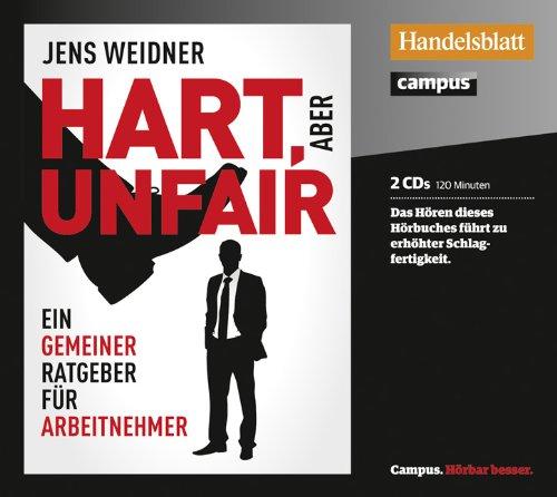 Hart, aber unfair: Ein gemeiner Ratgeber für Arbeitnehmer Die Lektüre dieses Buches führt zu erhöhter Schlagfertigkeit