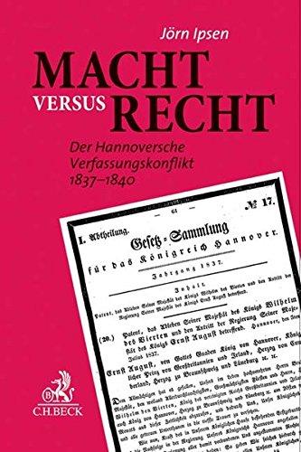 Macht versus Recht: Der Hannoversche Verfassungskonflikt 1837-1840