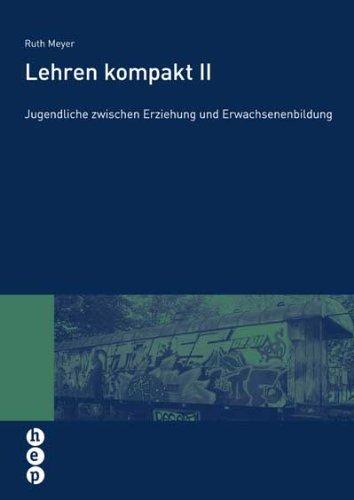 Lehren kompakt II: Jugendliche zwischen Erziehung und Erwachsenenbildung