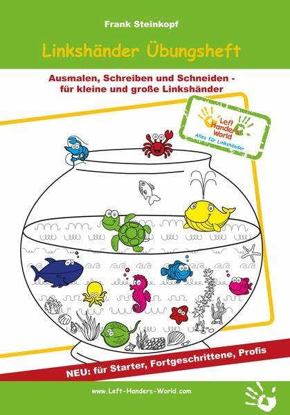 Linkshänder Übungsheft: Ausmalen, Schreiben und Schneiden - für Starter, Fortgeschrittene und Profis