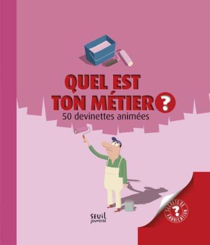 Quel est ton métier ? : 50 devinettes animées