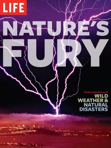 LIFE Nature's Fury: The Illustrated History of Wild Weather & Natural Disasters