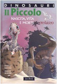 Il piccolo. Nascita, vita e morte. Cretaceo. Dinosauri