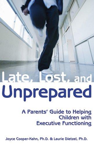 Late, Lost and Unprepared: A Parents' Guide to Helping Children with Executive Functioning