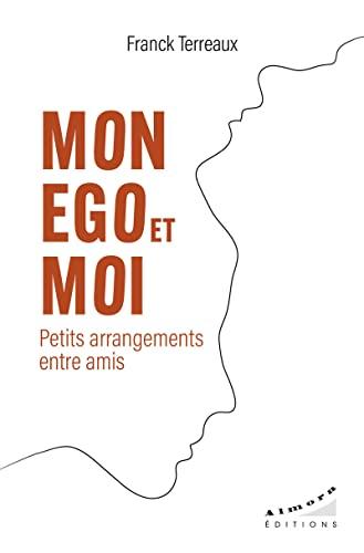 Mon ego et moi : petits arrangements entre amis