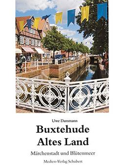 Buxtehude und das Alte Land: Märchenstadt und Blütenmeer. Dt. /Engl. /Franz.