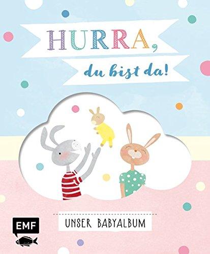 Hurra, du bist da! Unser Babyalbum: Mit vielen Extras zum Ausfüllen, Einkleben und Sammeln (inkl. Liederbüchlein, Girlande, Kuverts und ausklappbarer Seite)