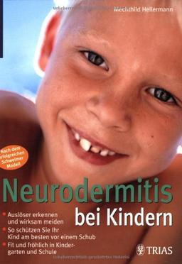 Neurodermitis bei Kindern: Auslöser erkennen und wirksam meiden. So schützen Sie ihr Kind am besten vor einem Schub. Fit und fröhlich in Kindergarten und Schule