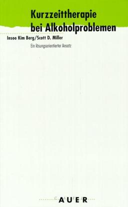 Kurzzeittherapie bei Alkoholproblemen. Ein lösungsorientierter Ansatz