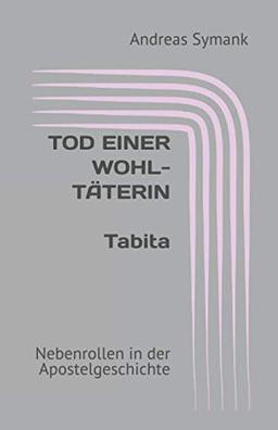 Nebenrollen in der Apostelgeschichte / Tod einer Wohltäterin: Tabita