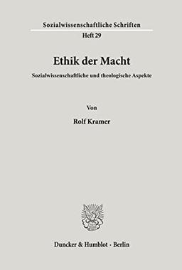 Ethik der Macht.: Sozialwissenschaftliche und theologische Aspekte. (Sozialwissenschaftliche Schriften, Band 29)