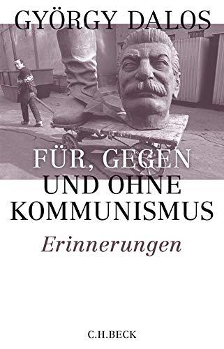 Für, gegen und ohne Kommunismus: Erinnerungen