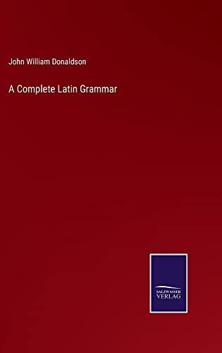 A Complete Latin Grammar