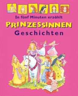 Prinzessinnen-Geschichten. In fünf Minuten erzählt