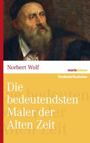 Die bedeutendsten Maler der Alten Zeit