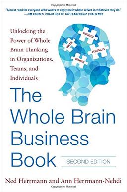 The Whole Brain Business Book: Unlocking the Power of Whole Brain Thinking in Organizations, Teams and Individuals (Business Books)