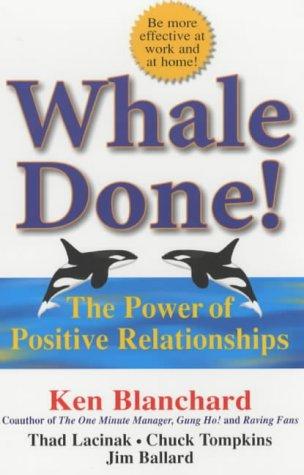 Whale Done!: The Power of Positive Relationships