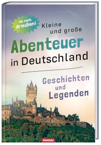 Kleine und große Abenteuer in Deutschland - Geschichten und Legenden