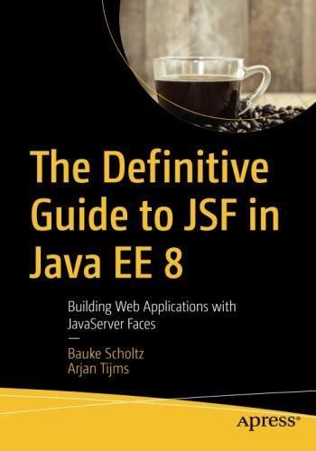 The Definitive Guide to JSF in Java EE 8: Building Web Applications with JavaServer Faces