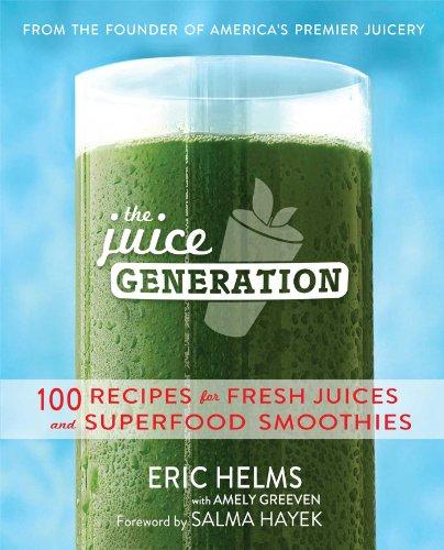 The Juice Generation: 100 Recipes for Fresh Juices and Superfood Smoothies